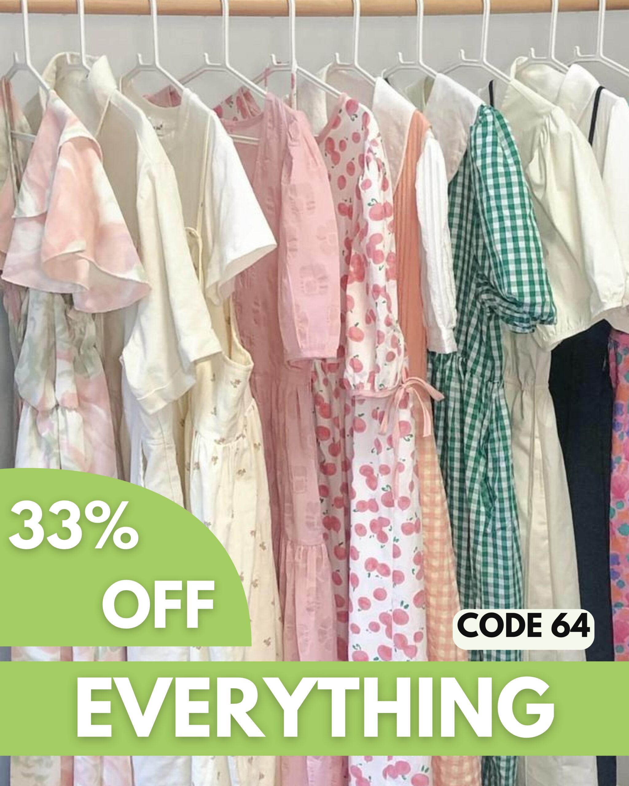 A row of pastel and patterned dresses on hangers with a green banner stating “33% off everything” and a discount code “CODE 64.”. A row of pastel and patterned dresses on hangers with a green banner stating “33% off everything” and a discount code “CODE 64.”.
