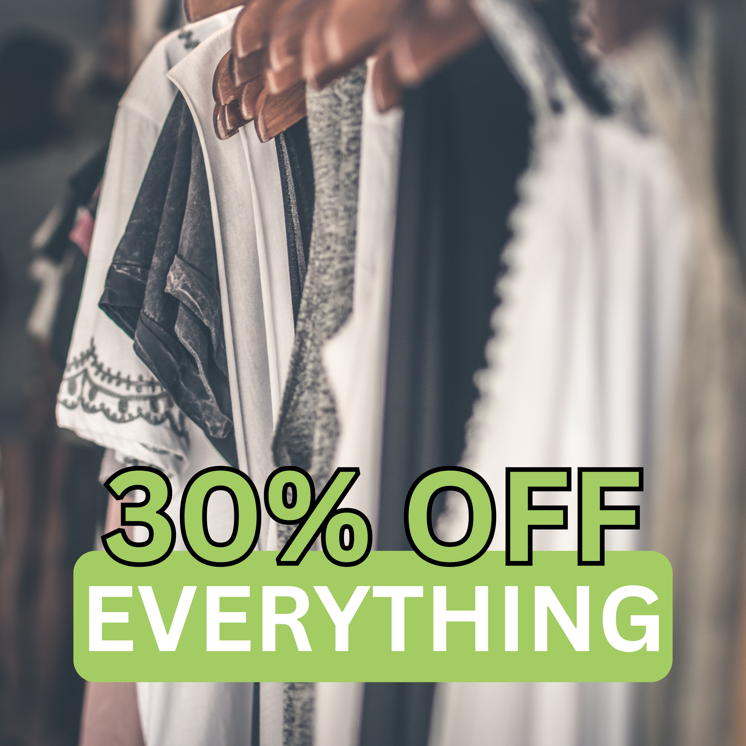 Clothes on wooden hangers with a sign overlay reading "30% OFF EVERYTHING" in bold text.