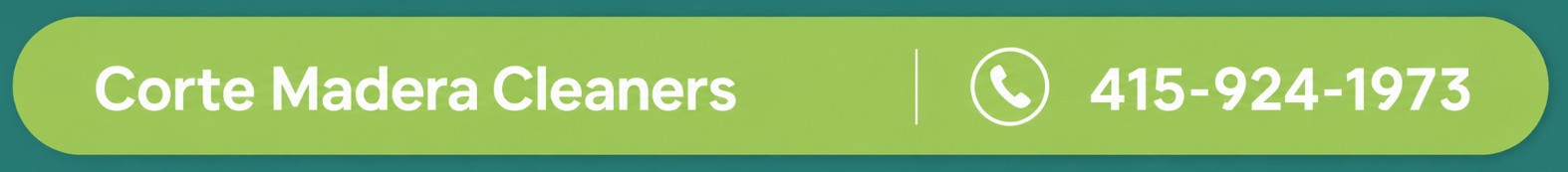 Green banner with white text that reads "Corte Madera Cleaners" and a phone icon followed by the phone number "415-924-1973. Green banner with white text that reads "Corte Madera Cleaners" and a phone icon followed by the phone number "415-924-1973.