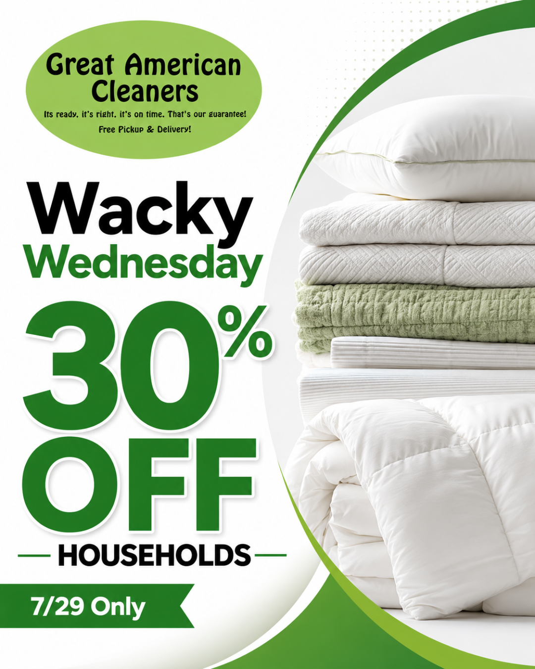 Promotional image for Great American Cleaners offering 30% off household cleaning on "Wacky Wednesday," valid on July 29 only. Stack of folded linens shown on the right. Promotional image for Great American Cleaners offering 30% off household cleaning on "Wacky Wednesday," valid on July 29 only. Stack of folded linens shown on the right.