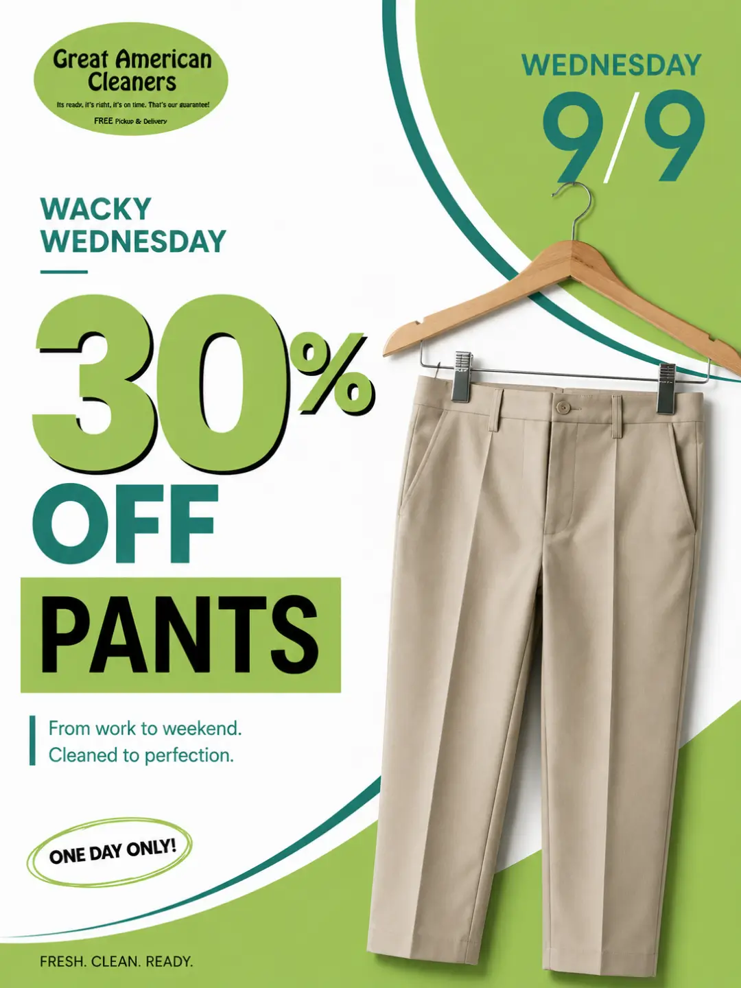Tan pants on a hanger with text promoting “30% off pants” at Great American Cleaners for “Wacky Wednesday” on 9/9. Offer is one day only. Green and white background. Tan pants on a hanger with text promoting “30% off pants” at Great American Cleaners for “Wacky Wednesday” on 9/9. Offer is one day only. Green and white background.
